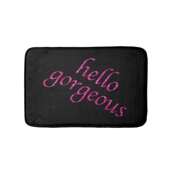 Hello Gorgeous | Chic Pink Black Girly Quotes Bathroom Mat by angela65 at Zazzle