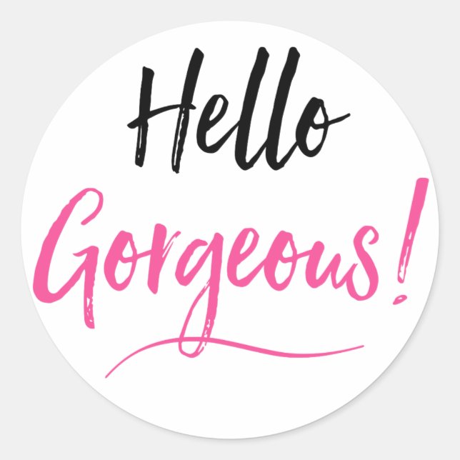 Hello Gorgeous! Classic Round Sticker (Front)