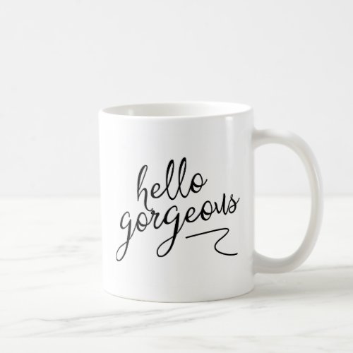 Hello Gorgeous Coffee Mug