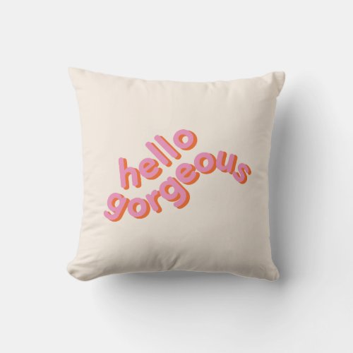 Hello gorgeous cute pink typography throw pillow