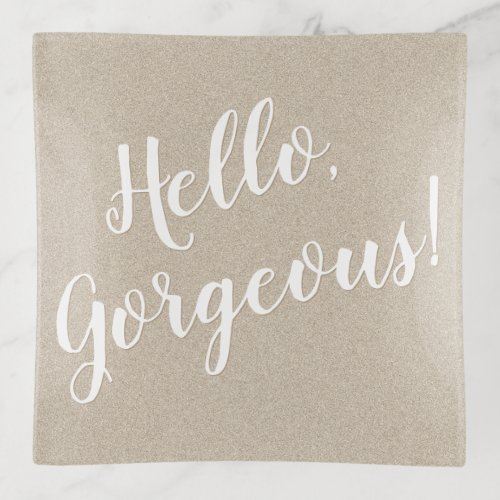 Hello Gorgeous Faux Gold Glitter Script Typography Trinket Tray