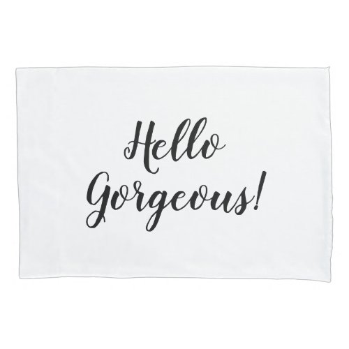 Hello Gorgeous hand lettered pillow case