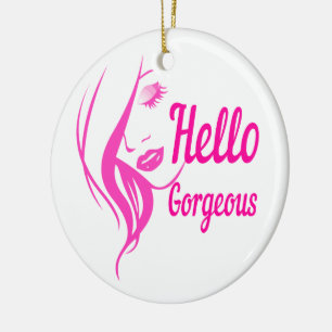 Hello Gorgeous Lovely Lady Face Drawing Typography Ceramic Ornament