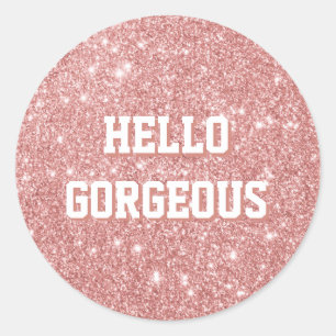 HELLO GORGEOUS  Luxury Faux Glitter Rose Gold Classic Round Sticker