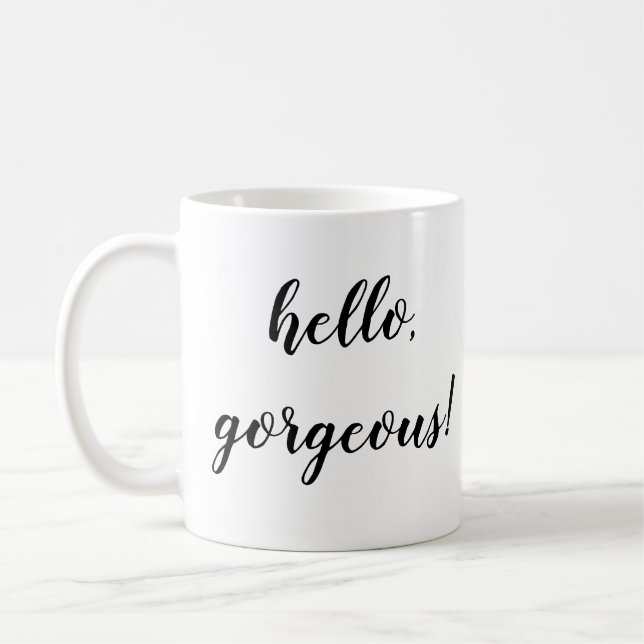 hello gorgeous mug (Left)