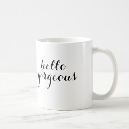 Hello Gorgeous Mug