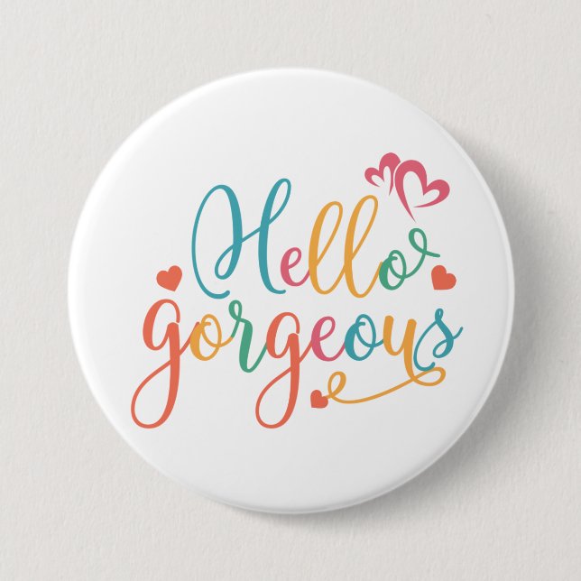 Hello Gorgeous Multi Color Button (Front)