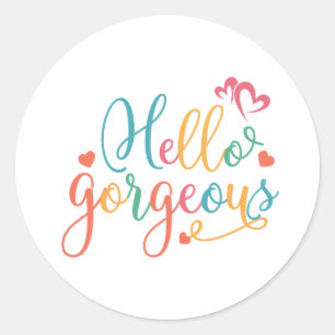 Hello Gorgeous Multi color Classic Round Sticker
