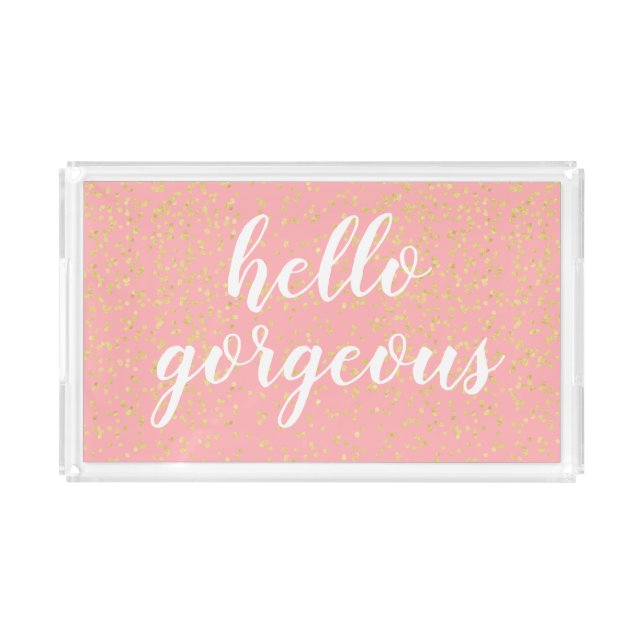 Hello Gorgeous Pink Gold Confetti Acrylic Tray (Front)
