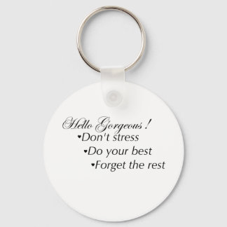 Hello Gorgeous Stay Positive Keychain
