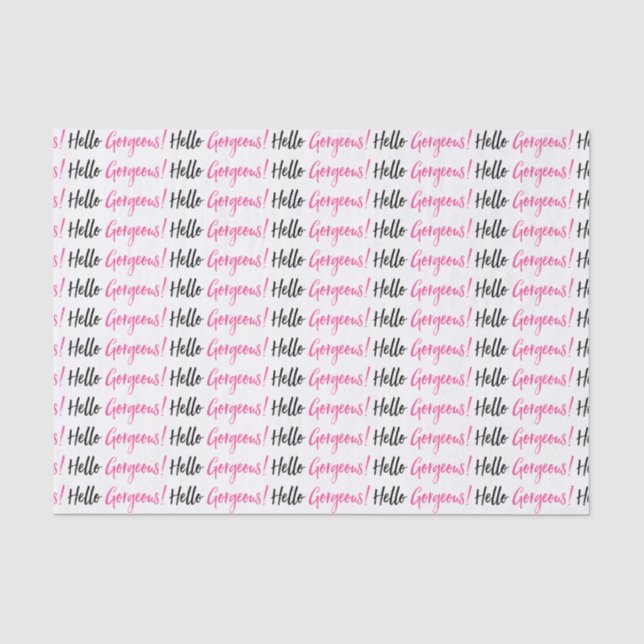 "Hello Gorgeous!" Tissue Paper (Front)