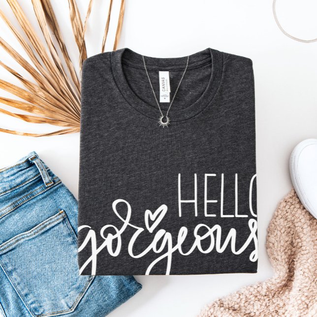 Hello Gorgeous TShirt, Womens tshirt, Hello Shirt (Creator Uploaded)