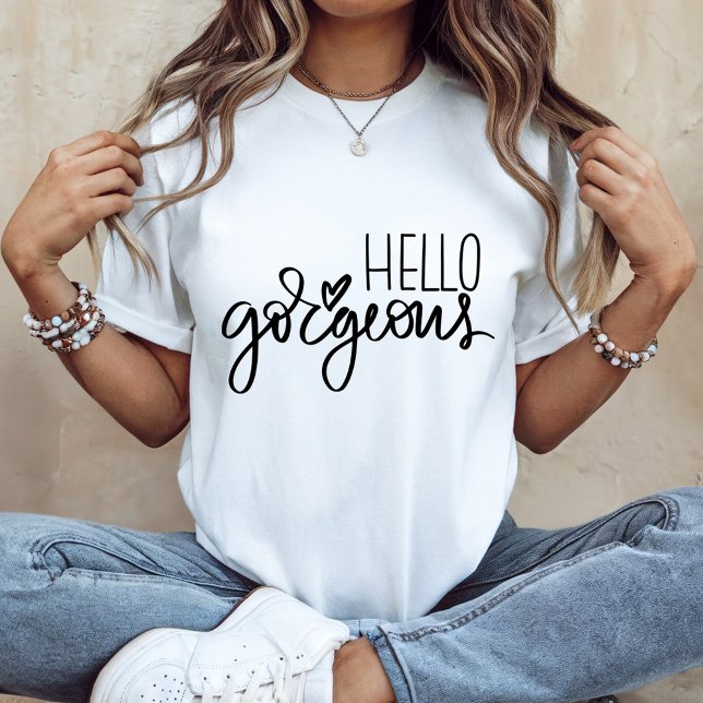 Hello Gorgeous TShirt, Womens tshirt, Hello Shirt (Creator Uploaded)