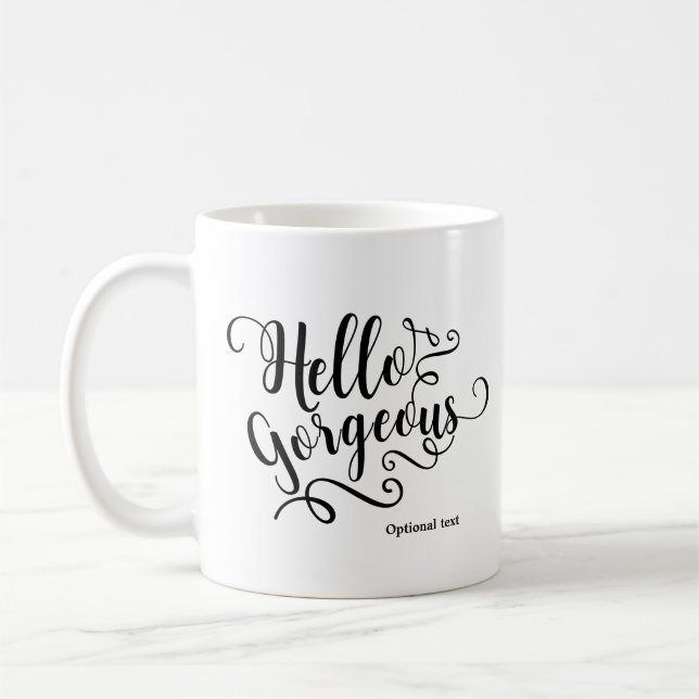 HELLO GORGEOUS Typography Personalized Custom Coffee Mug (Left)