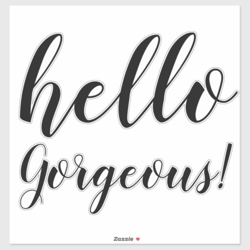 Hello Gorgeous! Typography Quotes and Sayings Sticker | Zazzle