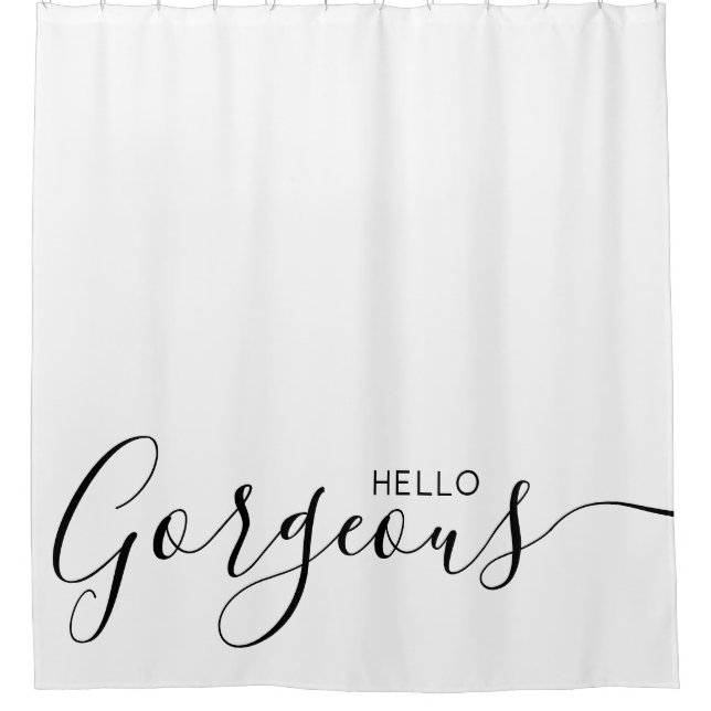 Hello Gorgeous White Black Modern   Shower Curtain (Front)