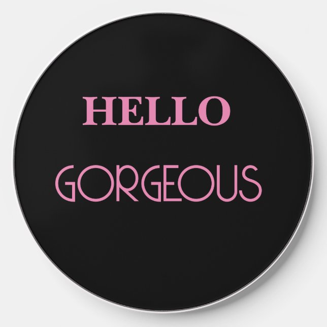 Hello Gorgeous Wireless Charger (Front)