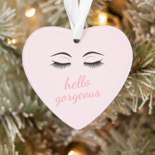 Hello Gorgeous with Pretty Eyelashes Glamorous Ornament