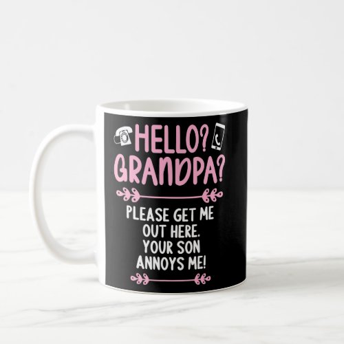 Hello Grandpa Please get me out here Grandson Gran Coffee Mug