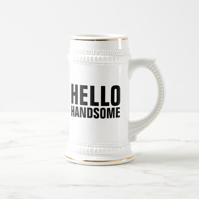 HELLO HANDSOME BEER STEIN (Right)