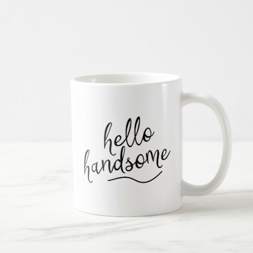 Hello Handsome Coffee Mug