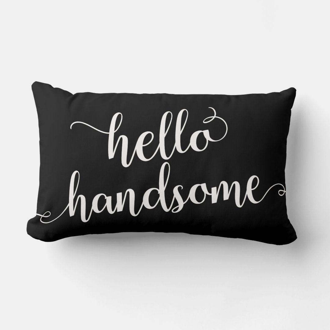 Hello Handsome Lumbar Pillow Zazzle