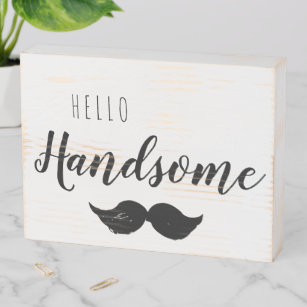 Hello Handsome   Sign for Him