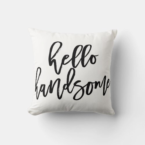 Hello Handsome Throw Pillow