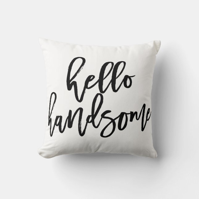 Hello Handsome Throw Pillow (Front)