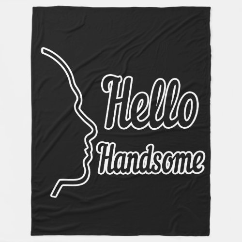Hello Handsome Typography and Face Profile Outline Fleece Blanket