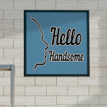 Hello Handsome Typography and Face Profile Outline Poster<br><div class="desc">Hello Handsome typography with a drawing profile of a man's face. This is an ideal gift for him. Designed by Sandyspider Gifts. Contact me at here or at admin@giftsyoutreasure.com if you would like me to create a collage, upgrade your photos or create a direct design product just for you. View...</div>