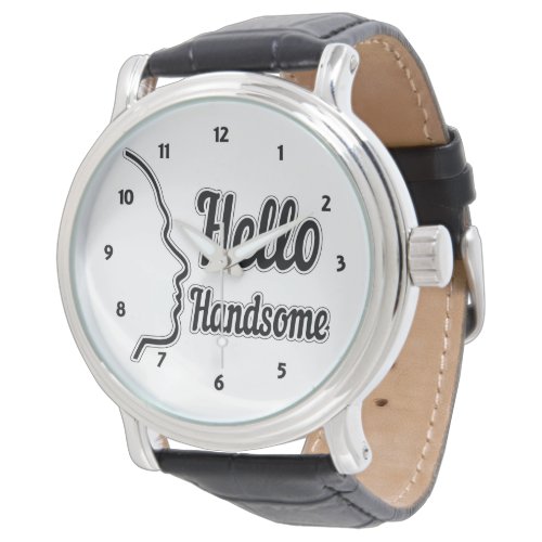 Hello Handsome Typography and Face Profile Outline Watch