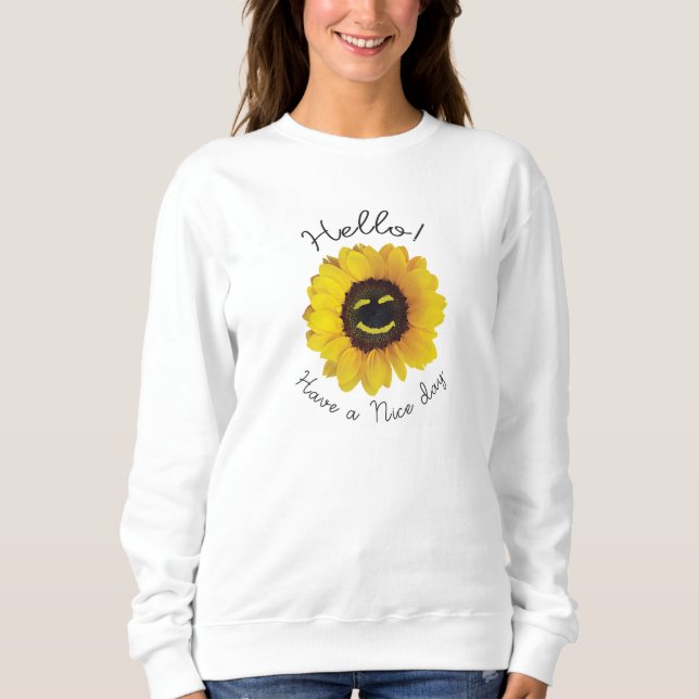 Hello ! Have a nice day Sweatshirt (Front)