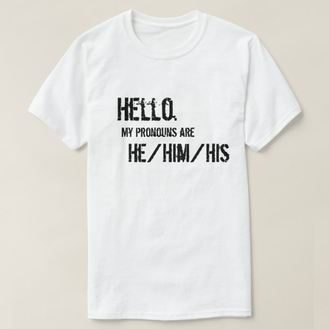 Hello. He/Him/His Shirt (Design Front)