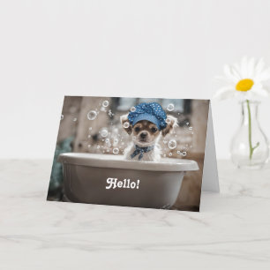 Hello Hi Cute Chihuahua Puppy Dog in a Bubble Bath Card