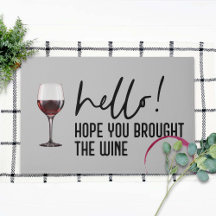 Hello Hope Your Brought Wine Cute Fun