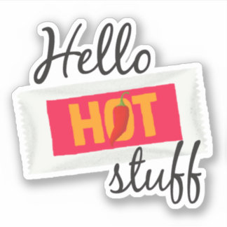 Hello Hot Stuff Sticker