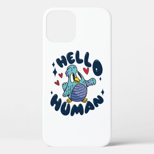 Hello human cute bird iPhone 12 case