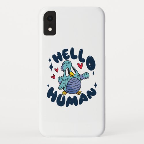 Hello human cute bird iPhone XR case