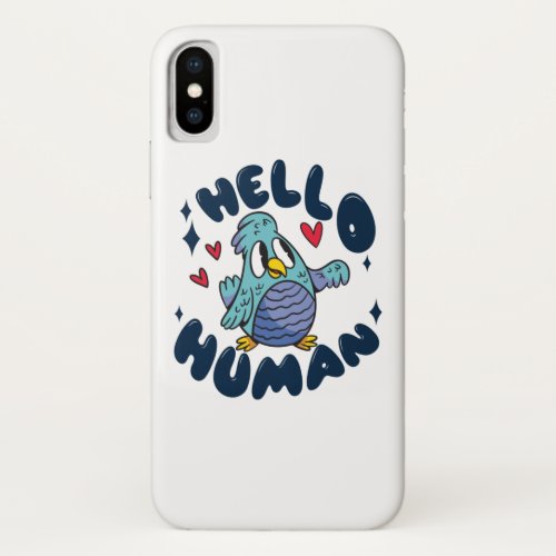 Hello human cute bird iPhone XS case