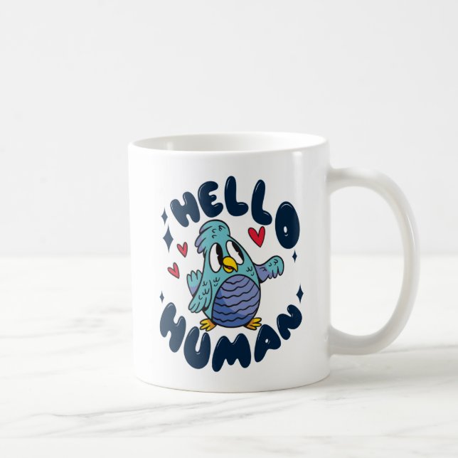 Hello human cute bird coffee mug (Right)