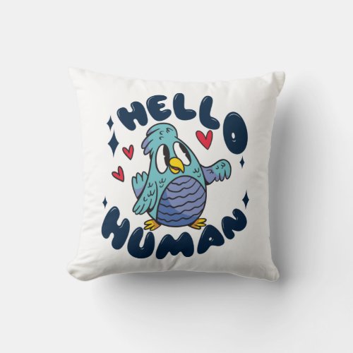 Hello human cute bird throw pillow