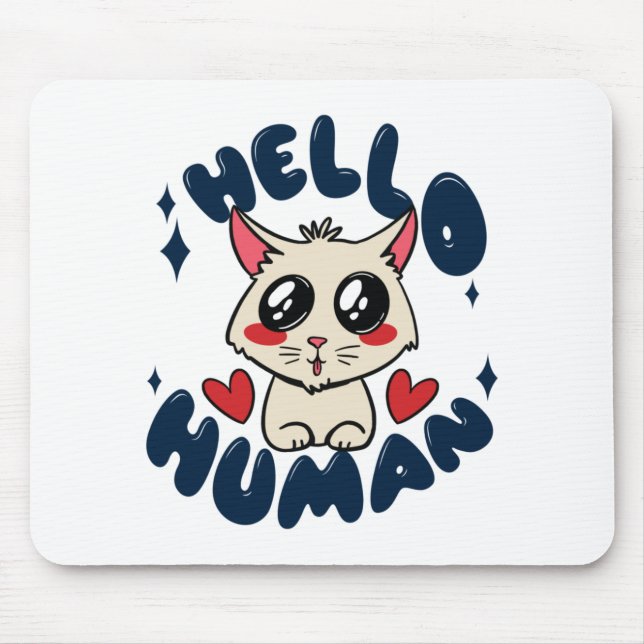 Hello human Cute Cat Mouse Pad (Front)