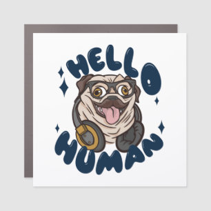 Hello human Cute dog Car Magnet