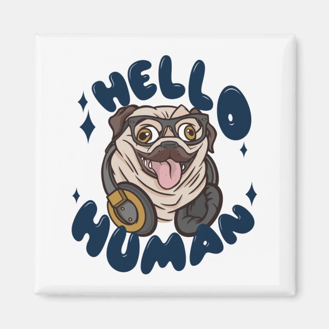 Hello human Cute dog Magnet (Front)