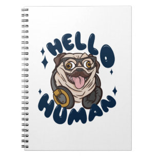 Hello human Cute dog Notebook
