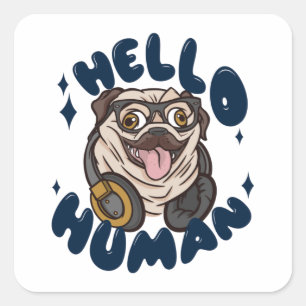 Hello human Cute dog Square Sticker
