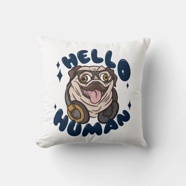 Hello human Cute dog Throw Pillow (Front)