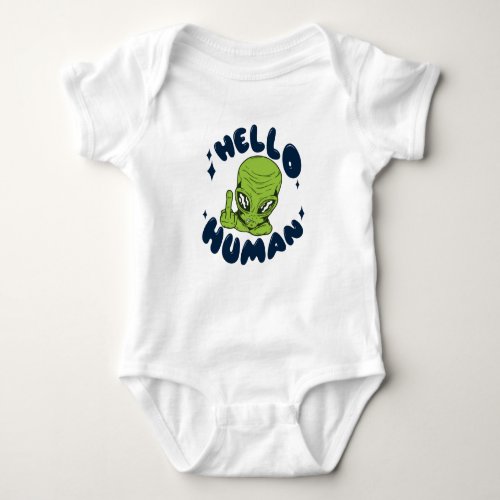 Hello human funny Alien Baby Bodysuit