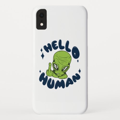 Hello human funny Alien iPhone XR Case